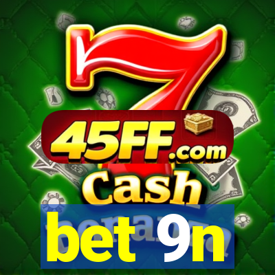 bet 9n